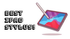 best ipad stylus